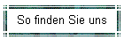 So finden Sie uns
